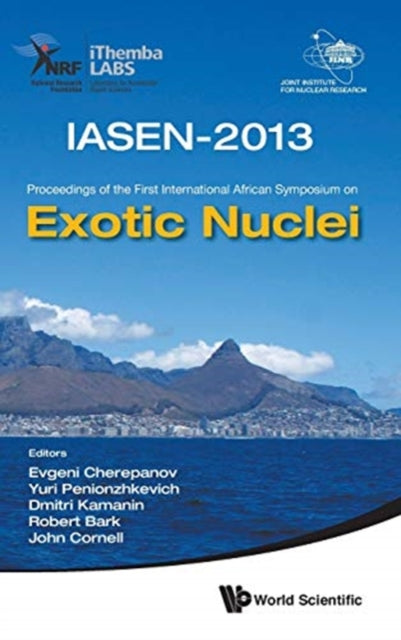 Book cover of: Exotic Nuclei: Iasen-2013 - Proceedings Of The First International African Symposium. By: John Christopher Cornell