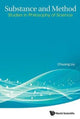 Book cover of: Substance And Method: Studies In Philosophy Of Science. By: Chuang Liu