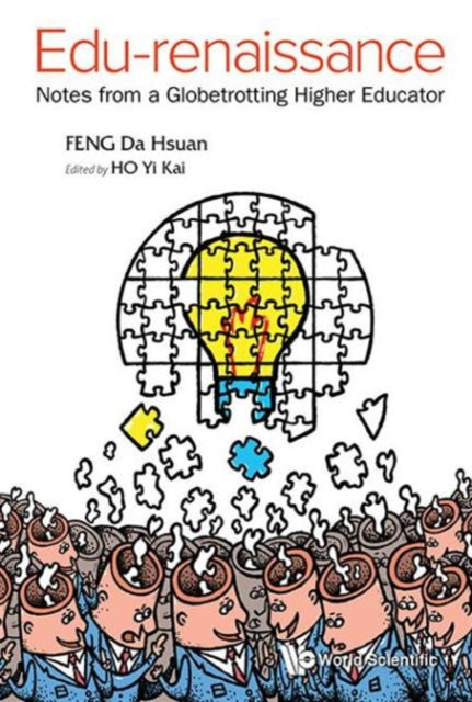 Book cover of: Edu-renaissance: Notes From A Globetrotting Higher Educator. By: Da Hsuan Feng