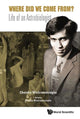 Book cover of: Where Did We Come From?: Life Of An Astrobiologist. By: Chandra Wickramasinghe