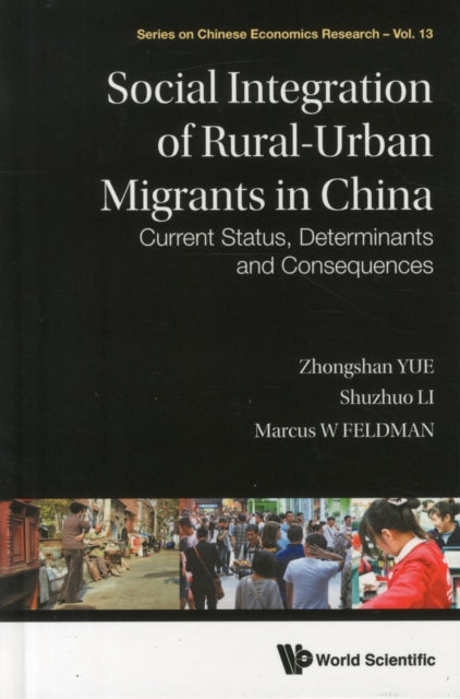 Book cover of: Social Integration Of Rural-urban Migrants In China: Current Status, Determinants And Consequences. By: Zhongshan Yue