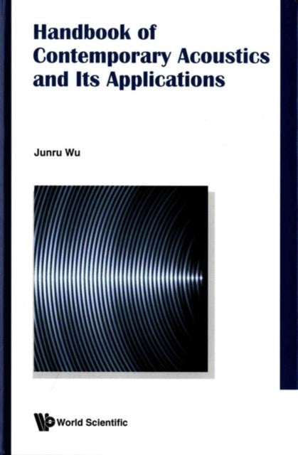 Book cover of: Handbook Of Contemporary Acoustics And Its Applications. By: Junru Wu