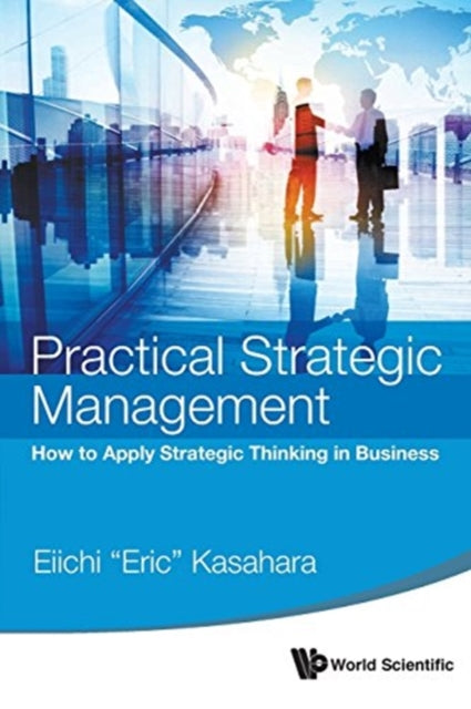 Book cover of: Practical Strategic Management: How To Apply Strategic Thinking In Business