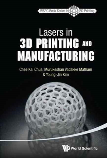 Book cover of: Lasers In 3d Printing And Manufacturing. By: Chee Kai Chua