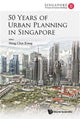 Book cover of: 50 Years Of Urban Planning In Singapore. By: Chye Kiang Heng