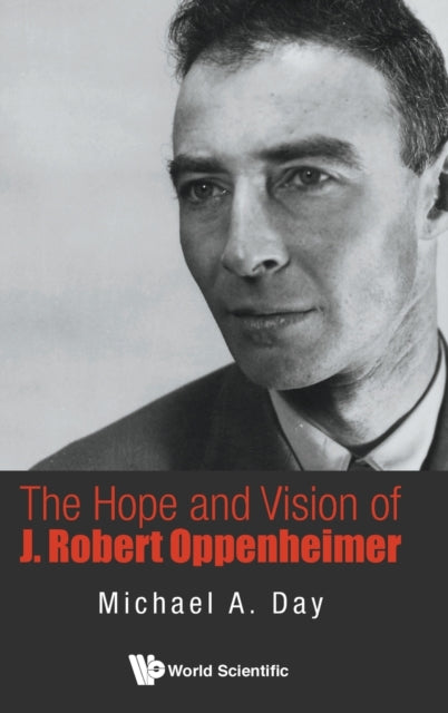 Book cover of: Hope And Vision Of J. Robert Oppenheimer, The. By: Michael Day