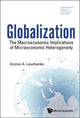 Book cover of: Globalization: The Macroeconomic Implications Of Microeconomic Heterogeneity. By: Andrei Levchenko