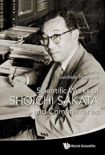 Book cover of: Scientific Works Of Shoichi Sakata And Commentaries. By: Toshihide Maskawa