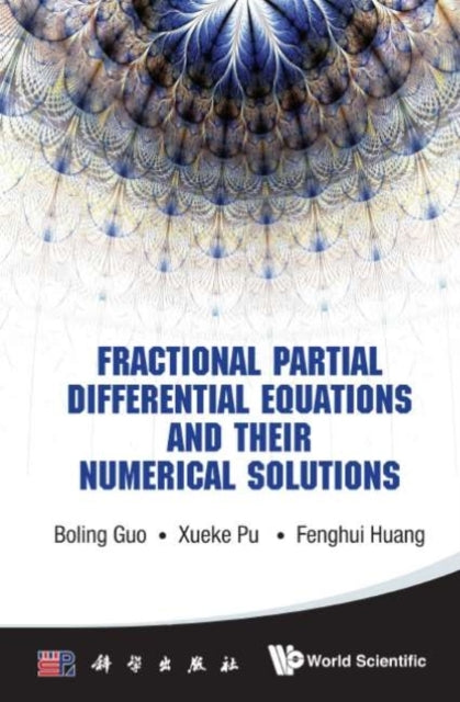 Book cover of: Fractional Partial Differential Equations And Their Numerical Solutions. By: Boling Guo