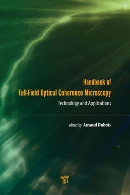 Book cover of: Handbook of Full-Field Optical Coherence Microscopy. By: Arnaud Dubois
