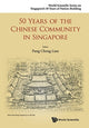 Book cover of: 50 Years Of The Chinese Community In Singapore. By: Cheng Lian Pang