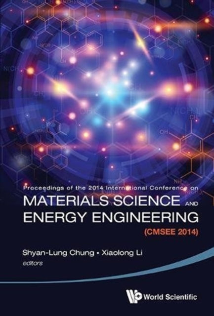 Book cover of: Materials Science And Energy Engineering (Cmsee 2014) - Proceedings Of The 2014 International Conference. By: Shyan-Lung Chung