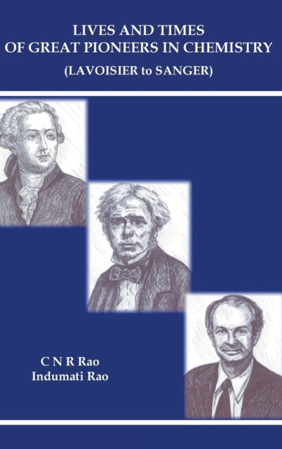 Book cover of: Lives And Times Of Great Pioneers In Chemistry (Lavoisier To Sanger). By: C. N. R. Rao