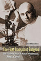 Book cover of: First Transplant Surgeon, The: The Flawed Genius Of Nobel Prize Winner, Alexis Carrel. By: Hamilton, David