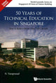 Book cover of: 50 Years Of Technical Education In Singapore: How To Build A World Class Tvet System. By: N. Varaprasad