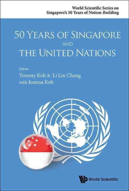 Book cover of: 50 Years Of Singapore And The United Nations. By: Tommy T. B. Koh