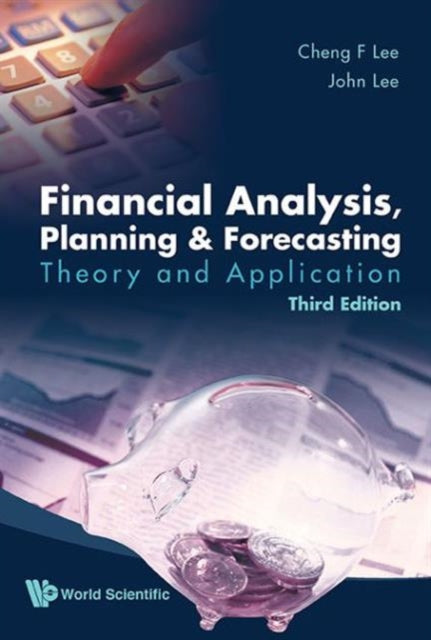 Book cover of: Financial Analysis, Planning And Forecasting: Theory And Application (Third Edition). By: Alice C. Lee
