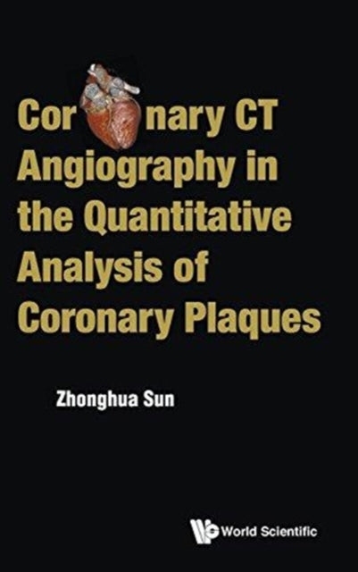 Book cover of: Coronary Ct Angiography In The Quantitative Analysis Of Coronary Plaques. By: Zhong-Hua Sun