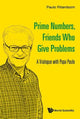 Book cover of: Prime Numbers, Friends Who Give Problems: A Trialogue With Papa Paulo. By: Paulo Ribenboim