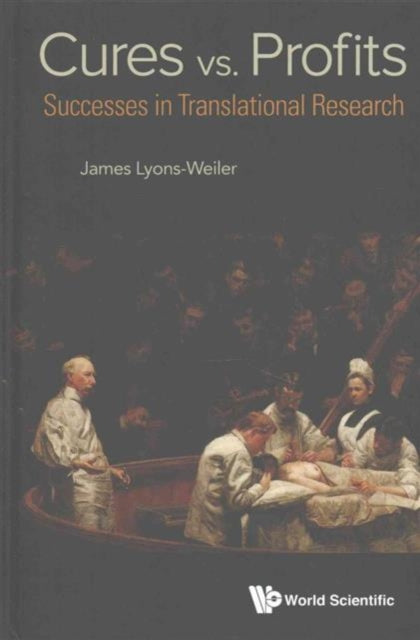 Book cover of: Cures Vs. Profits: Successes In Translational Research. By: James Lyons-Weiler