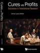 Book cover of: Cures Vs. Profits: Successes In Translational Research. By: James Lyons-Weiler