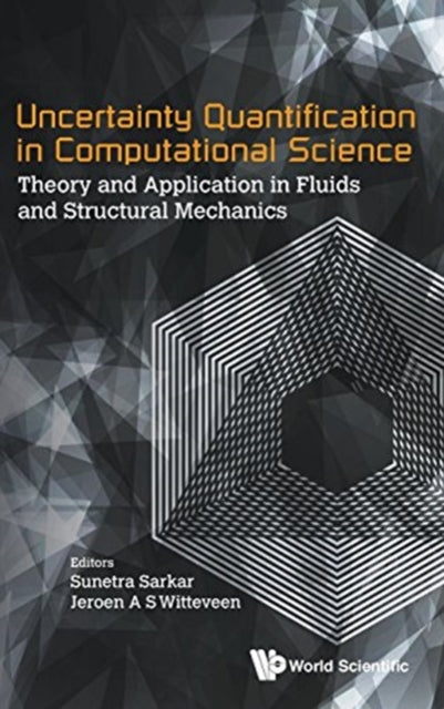 Book cover of: Uncertainty Quantification In Computational Science: Theory And Application In Fluids And Structural Mechanics. By: Sunetra Sarkar