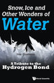 Book cover of: Snow, Ice And Other Wonders Of Water: A Tribute To The Hydrogen Bond. By: Ivar Olovsson