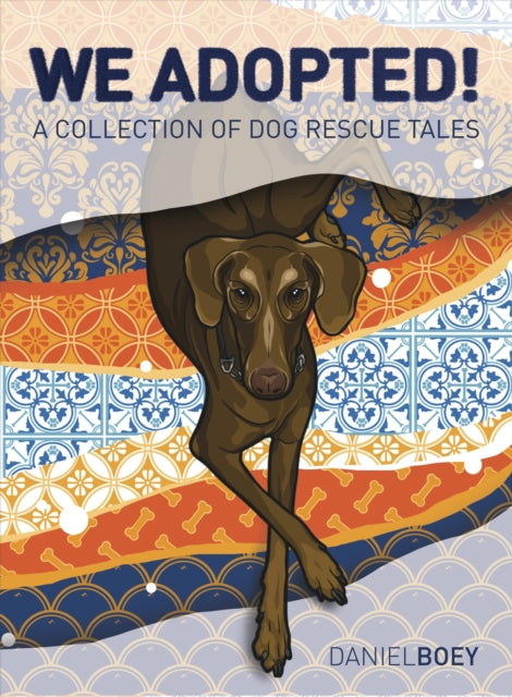 We Adopted, A Collection of Dog Rescue Tales 9789814868167 Daniel Boey
