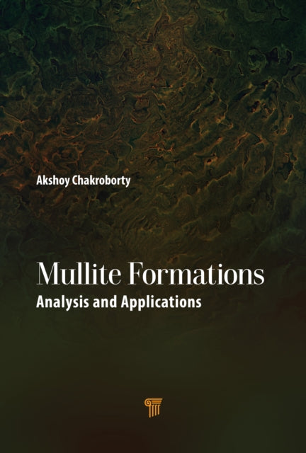 Book cover of: Mullite Formations. By: Akshoy Kumar Chakraborty