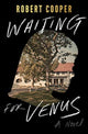 Waiting for Venus, A Novel 9789814928519 Robert Cooper