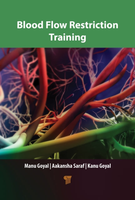 Book cover of: Blood Flow Restriction Training. By: Manu Goyal