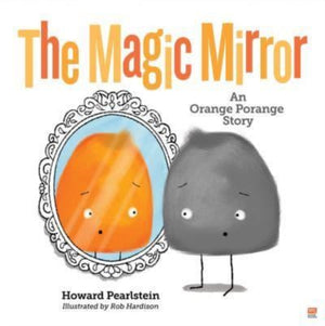 Magic Mirror, An Orange Porange Story