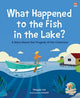 What Happened to the Fish in the Lake?, A Story about the Tragedy of the Commons 9789815113426 Maggie Ka Ka Lee