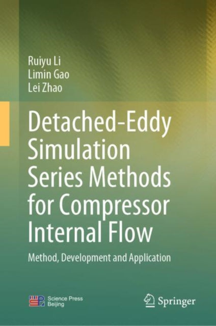 Book cover of: Detached-Eddy Simulation Series Methods for Compressor Internal Flow. By: Ruiyu Li