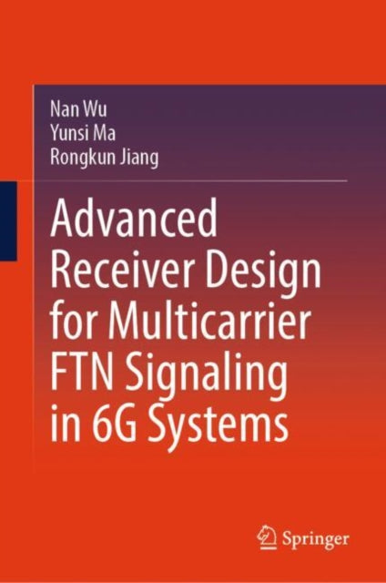 Book cover of: Advanced Receiver Design for Multicarrier FTN Signaling in 6G Systems