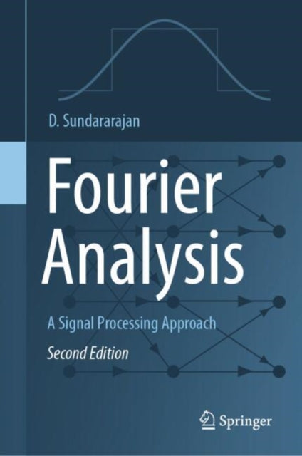 Book cover of: Fourier Analysis—A Signal Processing Approach. By: D. Sundararajan