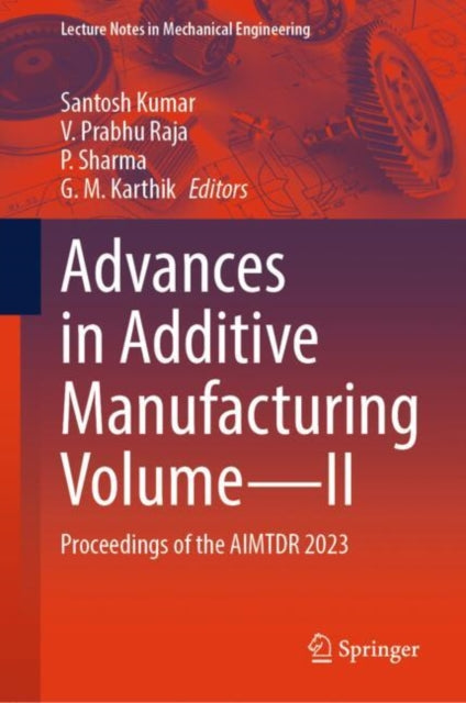 Book cover of: Advances in Additive Manufacturing Volume—II. By: Santosh Kumar