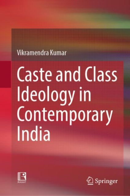 Book cover of: Caste and Class Ideology in Contemporary India. By: Vikramendra Kumar