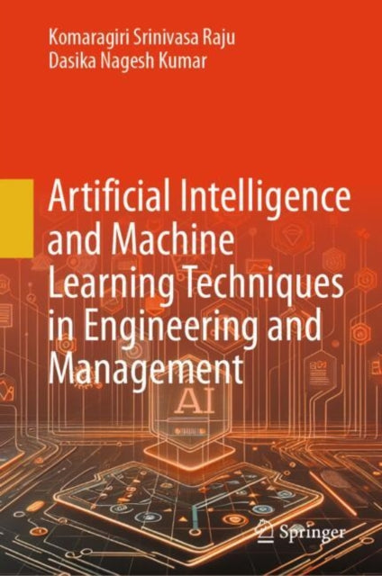 Artificial Intelligence and Machine Learning Techniques in Engineering and Management