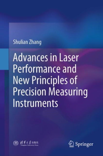 Book cover of: Advances in Laser Performance and New Principles of Precision Measuring Instruments. By: Shulian Zhang