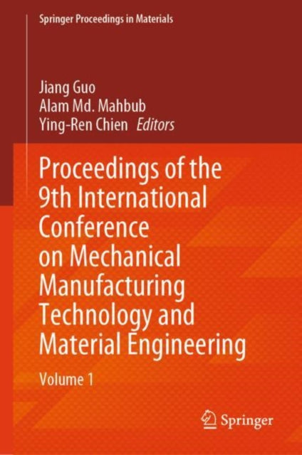 Book cover of: Proceedings of the 9th International Conference on Mechanical Manufacturing Technology and Material Engineering. By: Jiang Guo