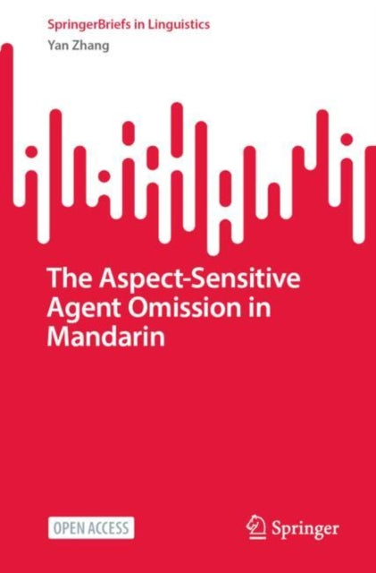 Book cover of: Aspect-Sensitive Agent Omission in Mandarin. By: Yan Zhang