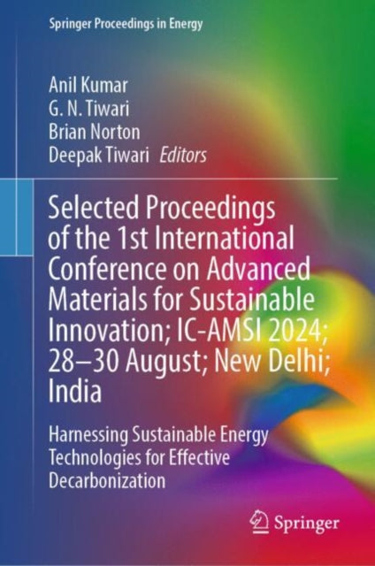 Book cover of: Selected Proceedings of the 1st International Conference on Advanced Materials for Sustainable Innovation; IC-AMSI 2024; 28–30 August; New Delhi; India