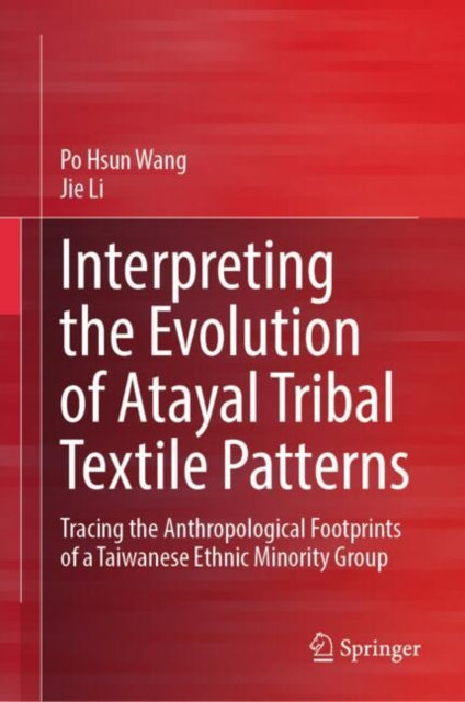 Book cover of: Interpreting the Evolution of Atayal Tribal Textile Patterns