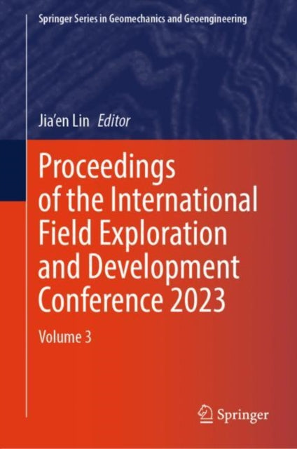 Book cover of: Proceedings of the International Field Exploration and Development Conference 2023. By: Jia'en Lin