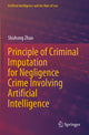 Book cover of: Principle of Criminal Imputation for Negligence Crime Involving Artificial Intelligence