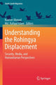 Book cover of: Understanding the Rohingya Displacement