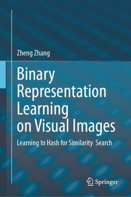 Book cover of: Binary Representation Learning on Visual Images