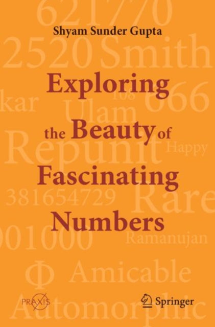 Book cover of: Exploring the Beauty of Fascinating Numbers. By: Shyam Sunder Gupta