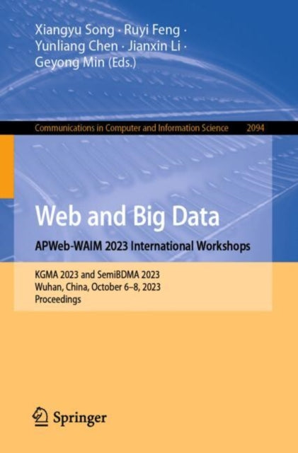 Book cover of: Web and Big Data. APWeb-WAIM 2023 International Workshops. By: Xiangyu Song